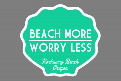 Rockaway Beach, Oregon - Beach More, Worry Less - Simply Said - Contour
