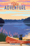 Pigeon Forge, Tennessee - Painterly - Say Yes to Adventure - Dog, Canoe, & Lake