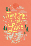 Stevens Point, Wisconsin - Lake Life Series - Take Me to The Lake