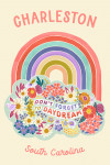 Charleston, South Carolina - Don't Forget To Daydream