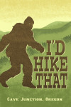Cave Junction, Oregon - Bigfoot - I'd Hike That