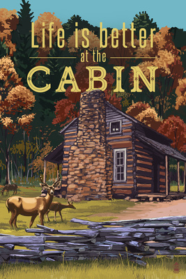 Life is Better at the Cabin - National Park WPA Sentiment - Lantern Press Artwork